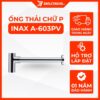 Ống Thải Chữ P INAX A-603PV (A603PV) 7 Ống Thải Chữ P INAX A-603PV (A603PV)